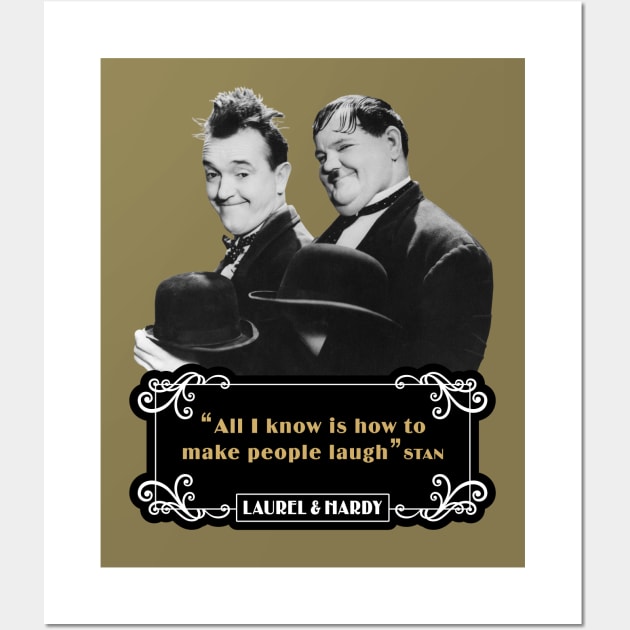 Laurel & Hardy Quotes: 'All I Know Is How To Make People Laugh’ Wall Art by PLAYDIGITAL2020